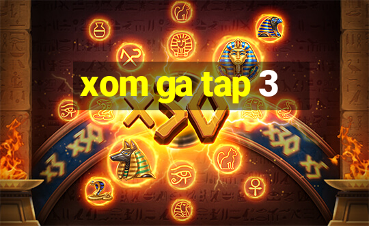 xom ga tap 3