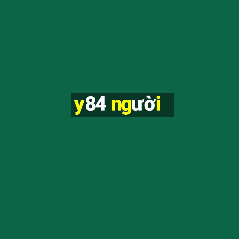 y84 người