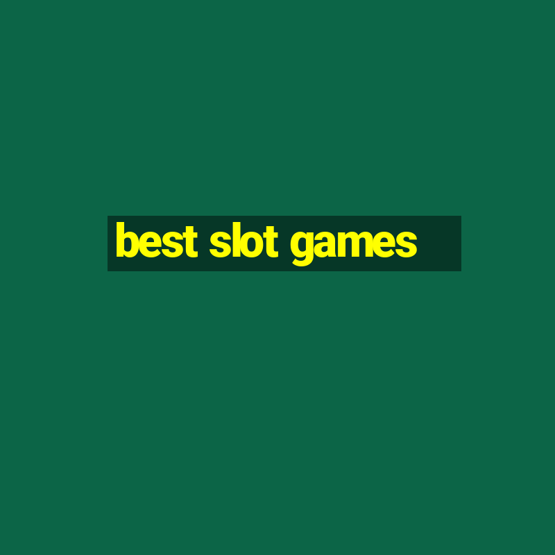 best slot games