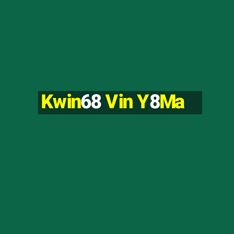 Kwin68 Vin Y8Ma