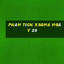 Phân tích XSQNA ngày 29