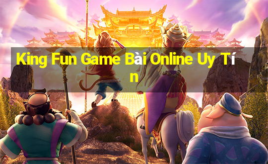 King Fun Game Bài Online Uy Tín