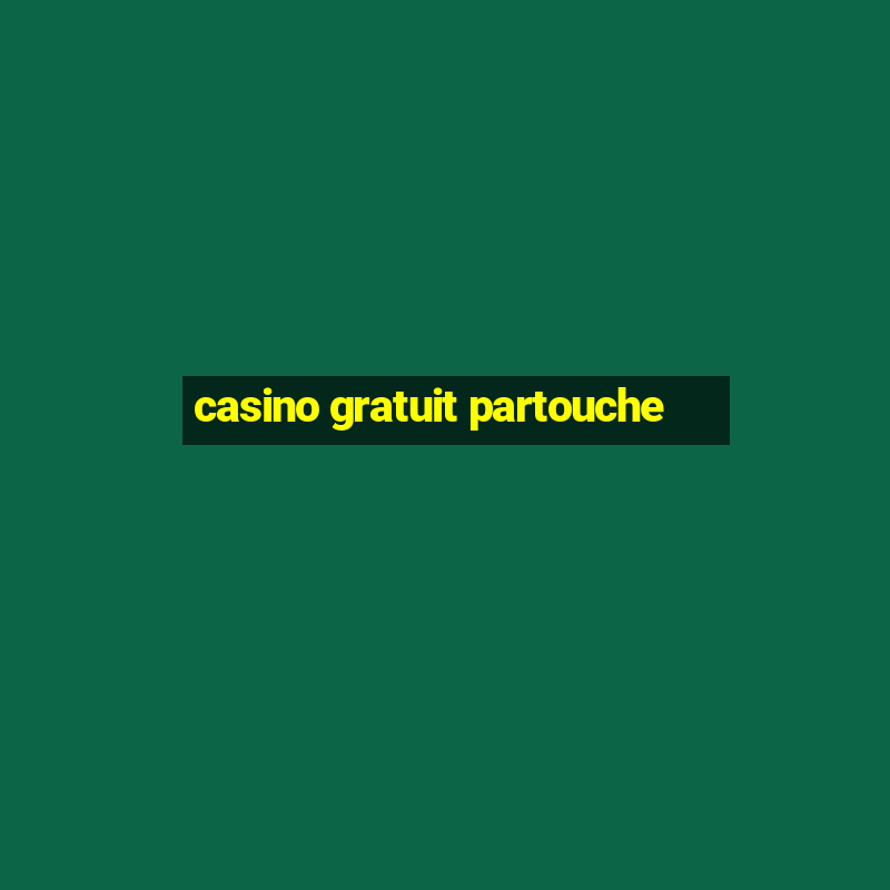 casino gratuit partouche