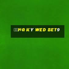 Đăng ký wed bet9