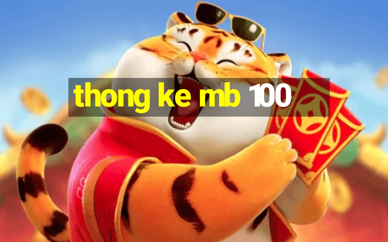 thong ke mb 100