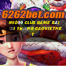 Mio99 Club Game Bài Đổi Thưởng Caovietnet