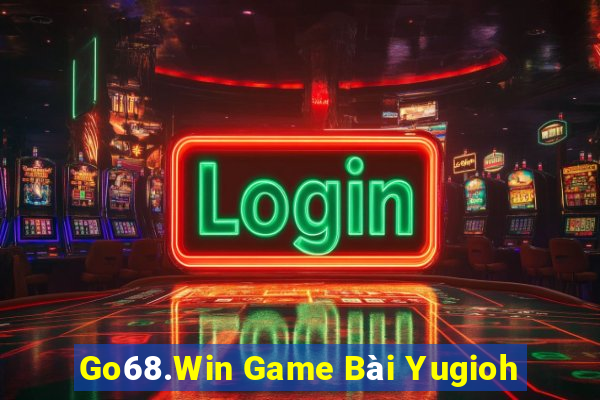 Go68.Win Game Bài Yugioh