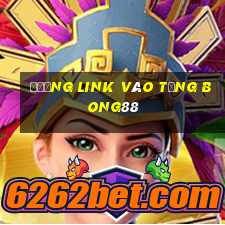 đường link vào tổng bong88