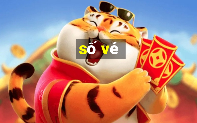 số vé