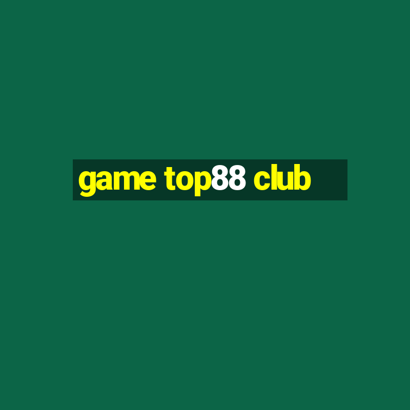 game top88 club