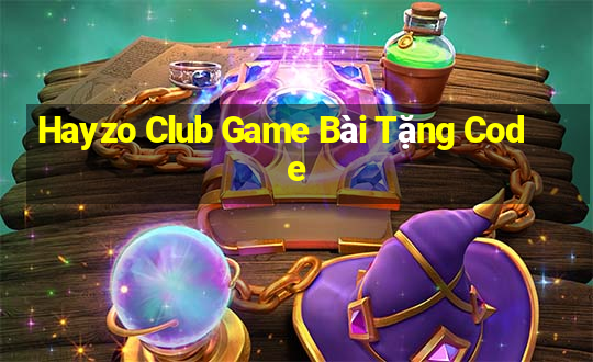 Hayzo Club Game Bài Tặng Code