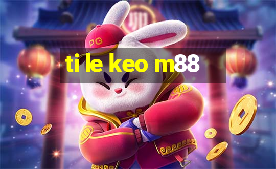 ti le keo m88