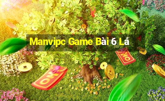 Manvipc Game Bài 6 Lá