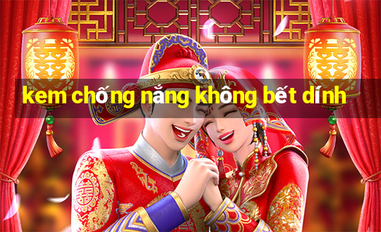 kem chống nắng không bết dính