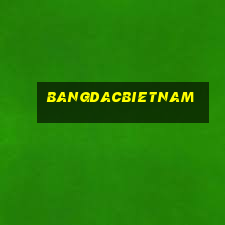 bangdacbietnam