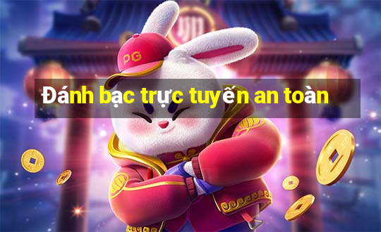 Đánh bạc trực tuyến an toàn