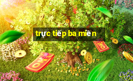 trực tiếp ba miền