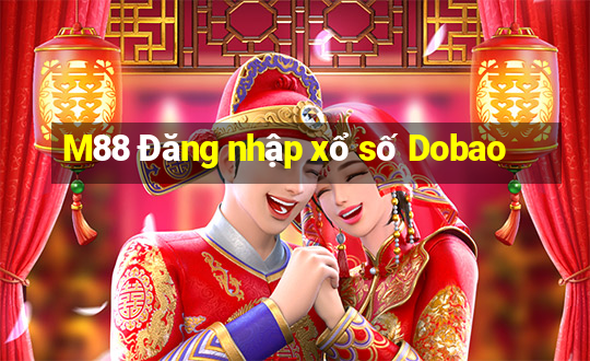 M88 Đăng nhập xổ số Dobao