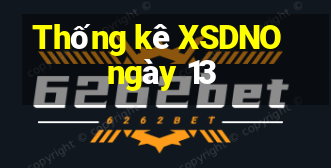 Thống kê XSDNO ngày 13