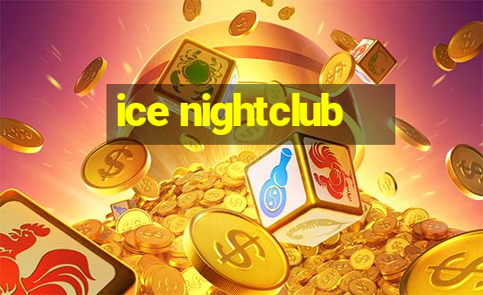 ice nightclub