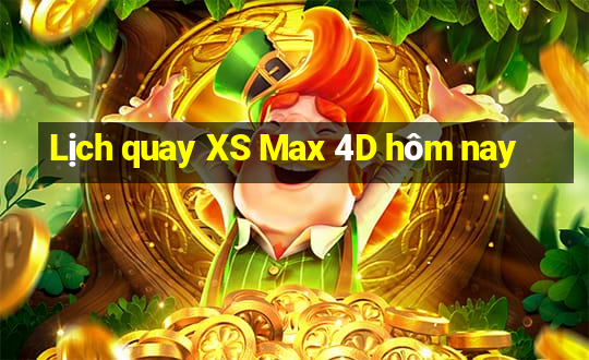 Lịch quay XS Max 4D hôm nay