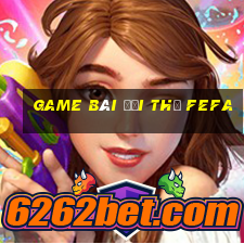 game bài đổi thẻ fefa