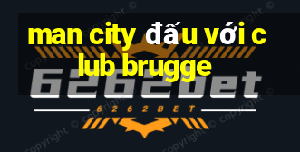 man city đấu với club brugge