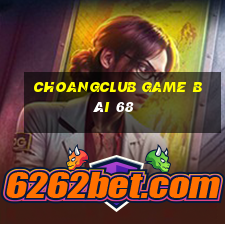 Choangclub Game Bài 68