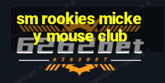 sm rookies mickey mouse club