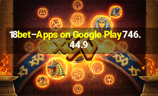 18bet–Apps on Google Play746.44.9