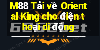 M88 Tải về Oriental King cho điện thoại di động