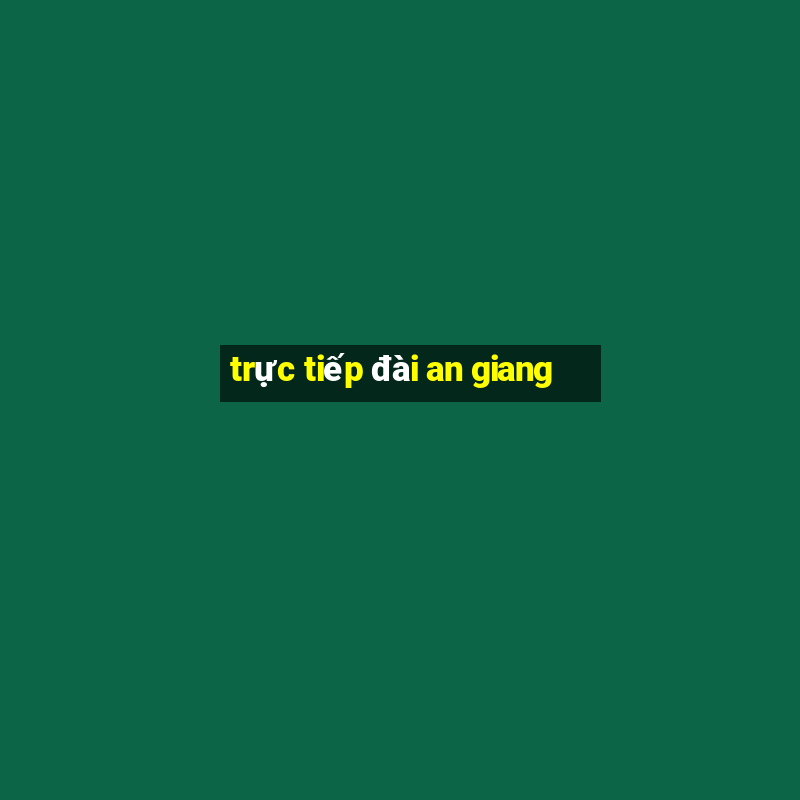 trực tiếp đài an giang