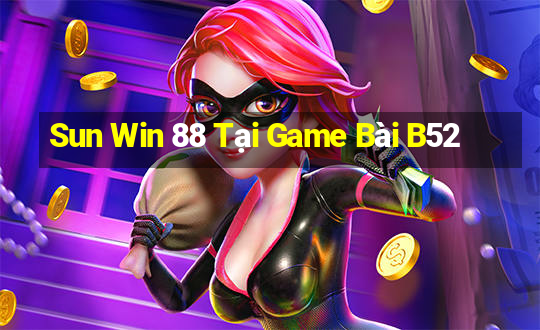 Sun Win 88 Tại Game Bài B52