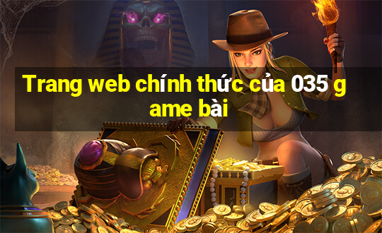 Trang web chính thức của 035 game bài