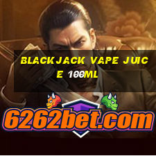 blackjack vape juice 100ml