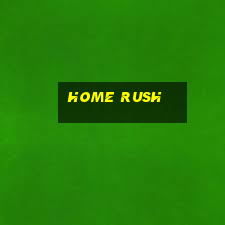 home rush