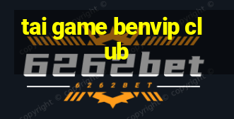 tai game benvip club