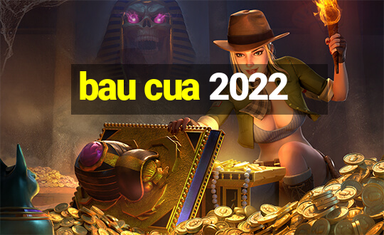 bau cua 2022