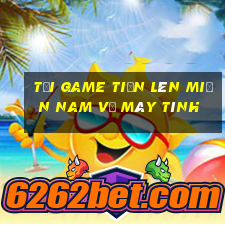 tải game tiến lên miền nam về máy tính