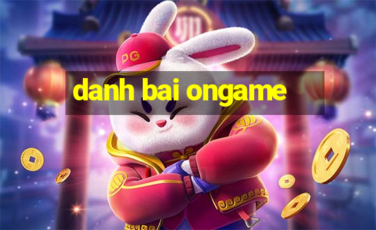 danh bai ongame