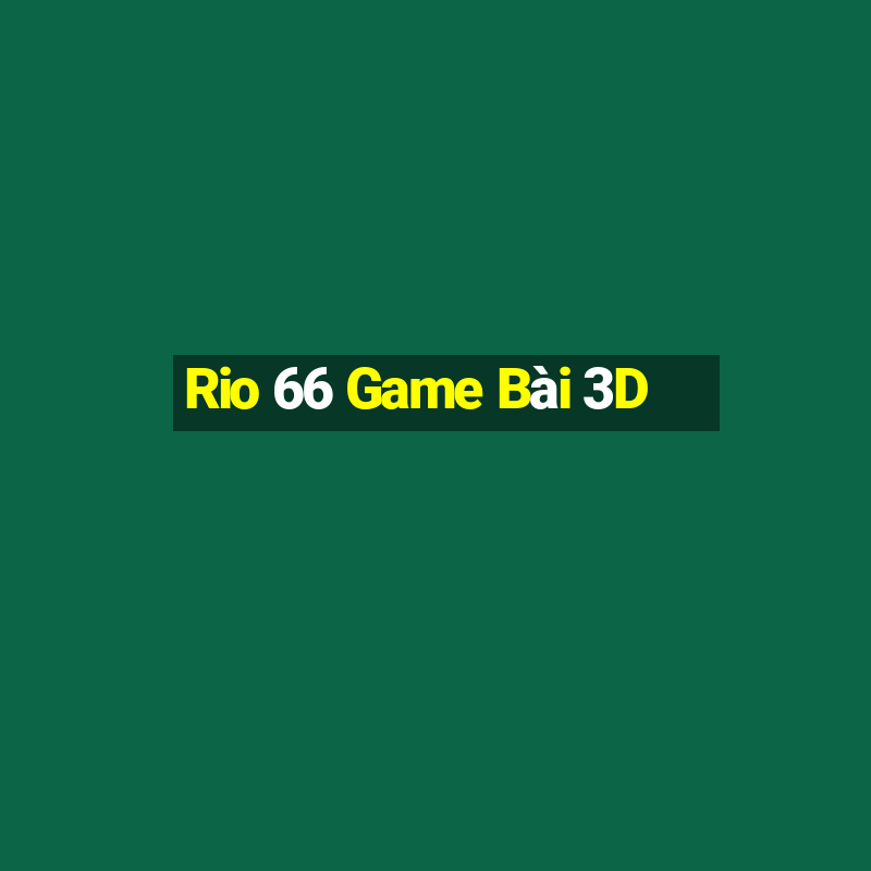 Rio 66 Game Bài 3D