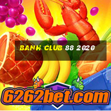 banh club 88 2020