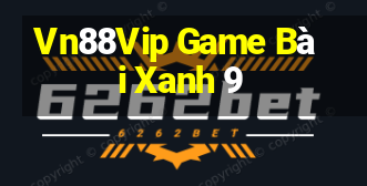 Vn88Vip Game Bài Xanh 9