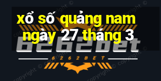 xổ số quảng nam ngày 27 tháng 3