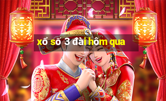 xổ số 3 đài hôm qua