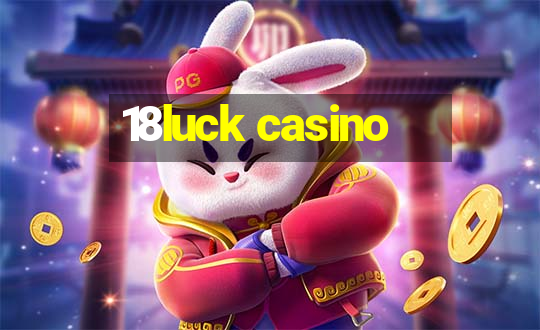 18luck casino