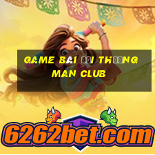 game bài đổi thưởng man club