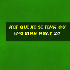 kết quả Xổ Số Tỉnh Quảng Bình ngày 24