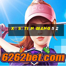 xổ số tiền giang 5 2