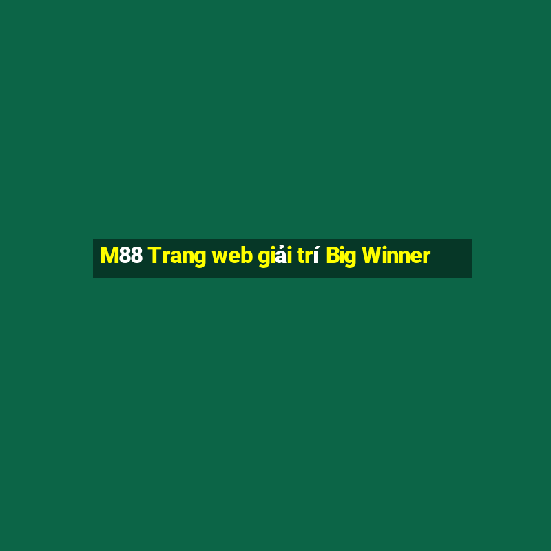 M88 Trang web giải trí Big Winner